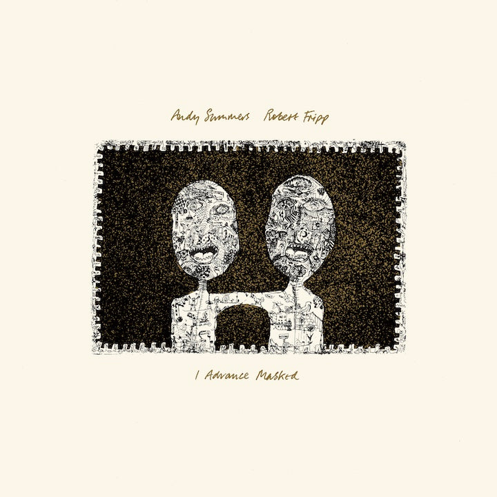Andy Summers & Robert Fripp - I Advance Masked (2024 Re-Mix) 200g Vinyl LP