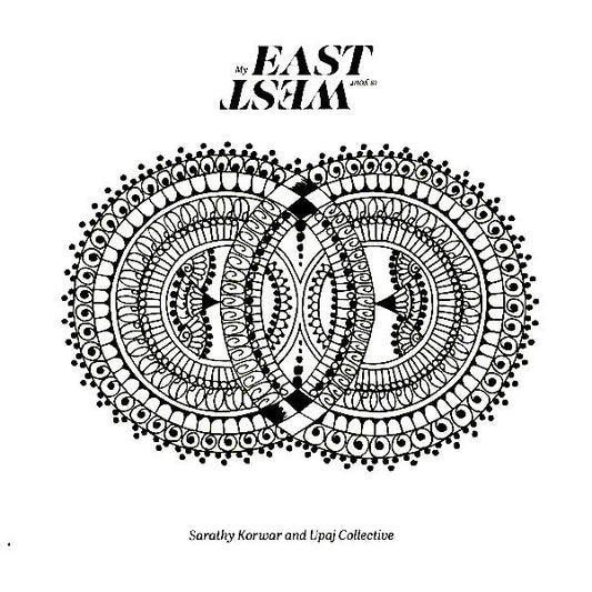Sarathy Korwar | My East is Your West (w/ Upaj Collective) | Album